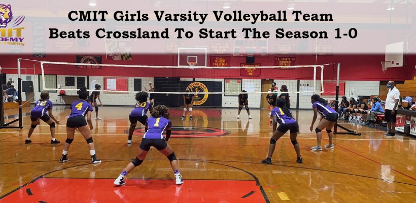 CMIT Girls Varsity Volleyball Team Beats Crossland To Start The Season 1-0