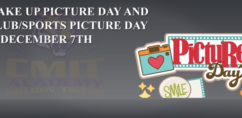 MAKE UP PICTURE DAY AND CLUB/SPORTS PICTURE DAY IS DECEMBER 7TH