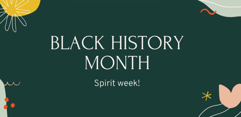 BLACK HISTORY MONTH – Spirit week!